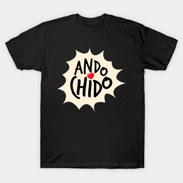 ando chido T-Shirt by Sauher